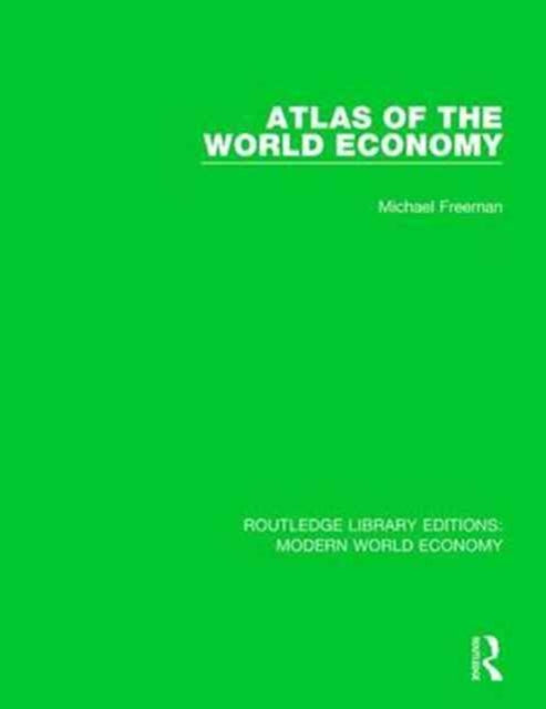 Book cover of: Atlas of the World Economy. By: Michael Freeman