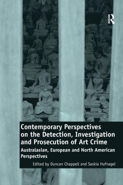 Book cover of: Contemporary Perspectives on the Detection, Investigation and Prosecution of Art Crime. By: Duncan Chappell