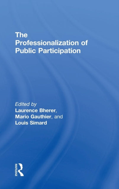 Book cover of: Professionalization of Public Participation. By: Laurence Bherer