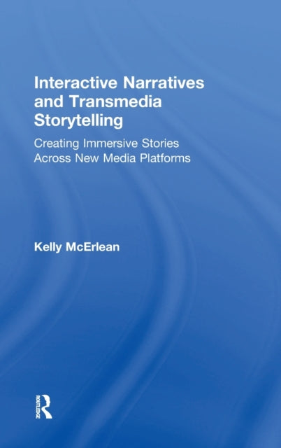 Book cover of: Interactive Narratives and Transmedia Storytelling. By: Kelly McErlean