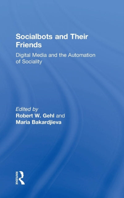 Book cover of: Socialbots and Their Friends. By: Robert W. Gehl