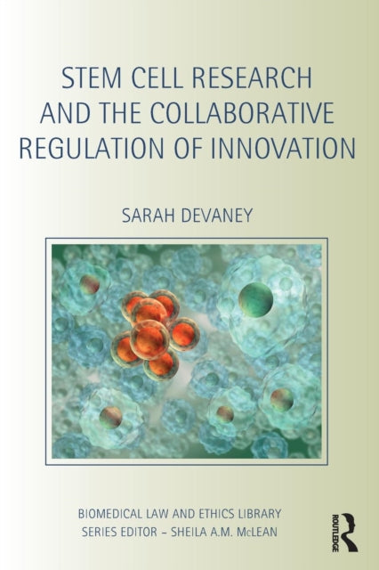 Book cover of: Stem Cell Research and the Collaborative Regulation of Innovation. By: Sarah Devaney