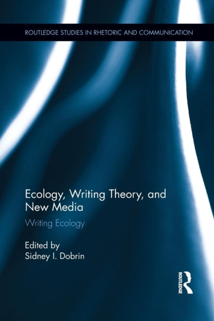 Book cover of: Ecology, Writing Theory, and New Media. By: Sidney I. Dobrin