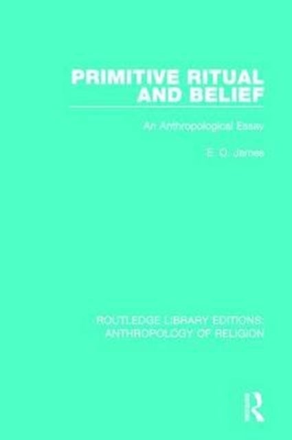 Book cover of: Primitive Ritual and Belief. By: E. O. James