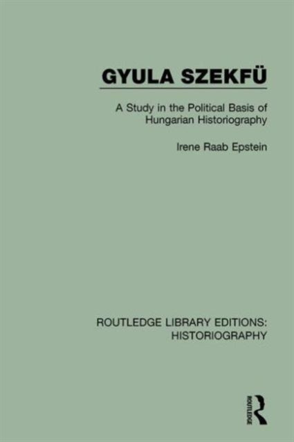 Book cover of: Gyula Szekfu. By: Irene Raab Epstein