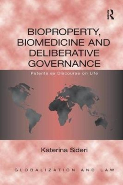 Book cover of: Bioproperty, Biomedicine and Deliberative Governance. By: Katerina Sideri