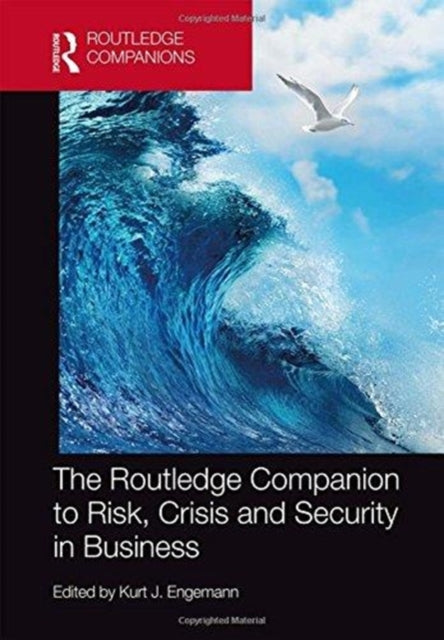 Book cover of: Routledge Companion to Risk, Crisis and Security in Business. By: Kurt J. Engemann