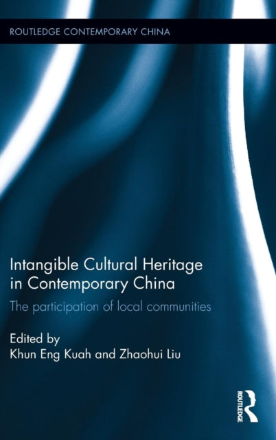 Book cover of: Intangible Cultural Heritage in Contemporary China. By: Khun Eng Kuah-Pearce