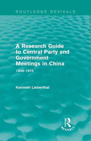 A Research Guide to Central Party and Government Meetings in China