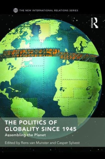 Book cover of: Politics of Globality since 1945. By: Rens van Munster