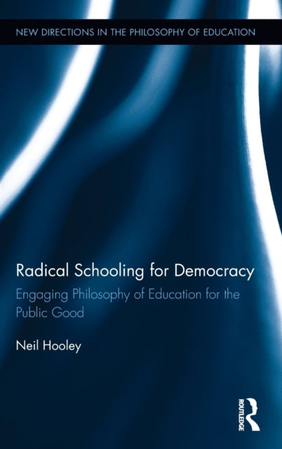 Book cover of: Radical Schooling for Democracy. By: Neil Hooley