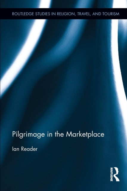 Book cover of: Pilgrimage in the Marketplace. By: Ian Reader