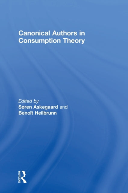 Book cover of: Canonical Authors in Consumption Theory. By: Søren Askegaard