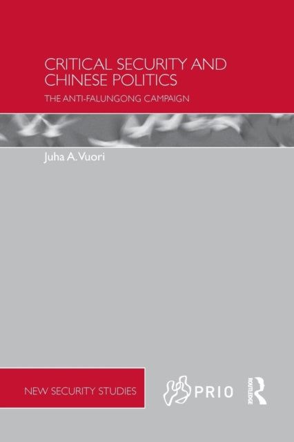 Book cover of: Critical Security and Chinese Politics. By: Juha A. Vuori