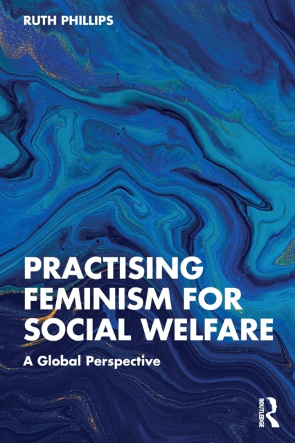 Book cover of: Practising Feminism for Social Welfare. By: Ruth Phillips