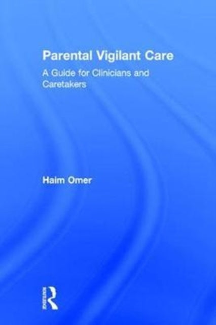 Book cover of: Parental Vigilant Care. By: Haim Omer
