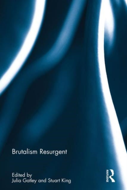 Book cover of: Brutalism Resurgent. By: Julia Gatley