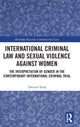 Book cover of: International Criminal Law and Sexual Violence against Women. By: Daniela Nadj