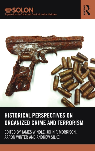 Book cover of: Historical Perspectives on Organized Crime and Terrorism. By: James Windle