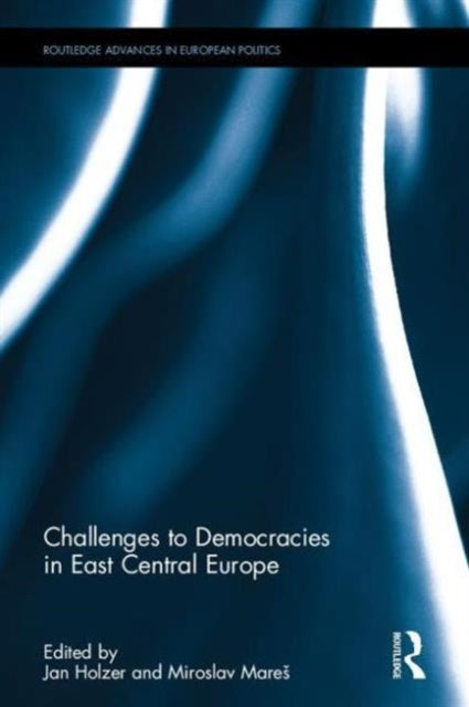 Book cover of: Challenges to Democracies in East Central Europe. By: Jan Holzer