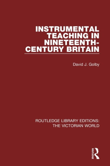 Book cover of: Instrumental Teaching in Nineteenth-Century Britain. By: David Golby