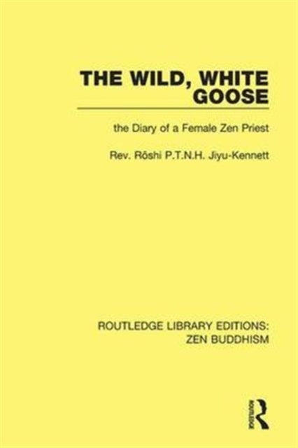 Book cover of: Wild, White Goose. By: Rshi P. T. N. H. Rshi P.T.N.H. Jiyu-Kennett