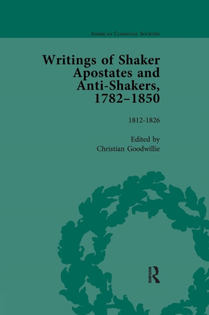 Book cover of: Writings of Shaker Apostates and Anti-Shakers, 1782–1850 Vol 2. By: Christian Goodwillie