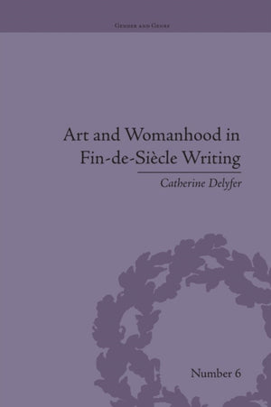 Art and Womanhood in Fin-de-Siecle Writing