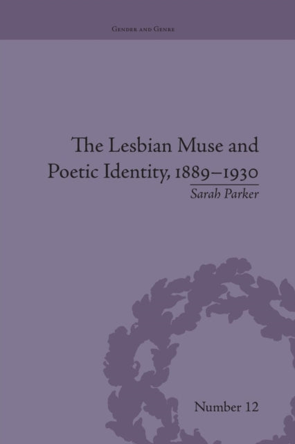 The Lesbian Muse and Poetic Identity, 1889–1930