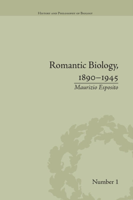 Book cover of: Romantic Biology, 1890–1945. By: Maurizio Esposito