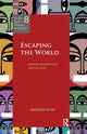 Book cover of: Escaping the World. By: Manisha Sethi
