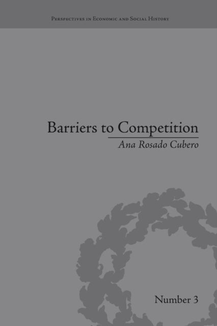Book cover of: Barriers to Competition. By: Ana Rosado Cubero