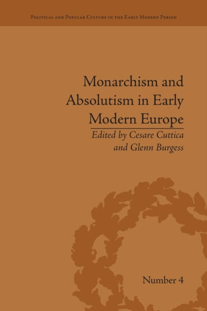 Book cover of: Monarchism and Absolutism in Early Modern Europe. By: Cesare Cuttica