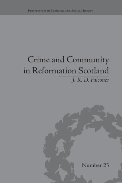 Book cover of: Crime and Community in Reformation Scotland. By: J. R. D. Falconer