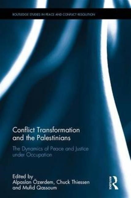 Book cover of: Conflict Transformation and the Palestinians. By: Chuck Thiessen