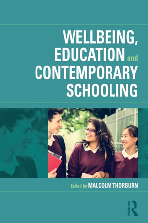 Wellbeing, Education and Contemporary Schooling