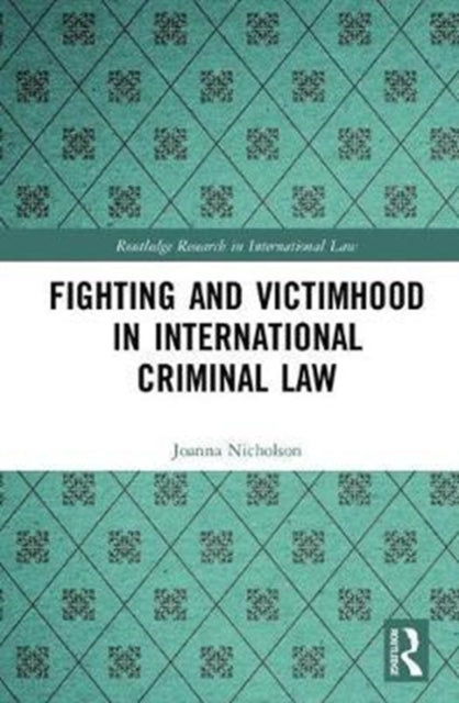 Fighting and Victimhood in International Criminal Law