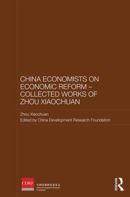 Book cover of: Chinese Economists on Economic Reform - Collected Works of Zhou Xiaochuan. By: Xiaochuan Zhou