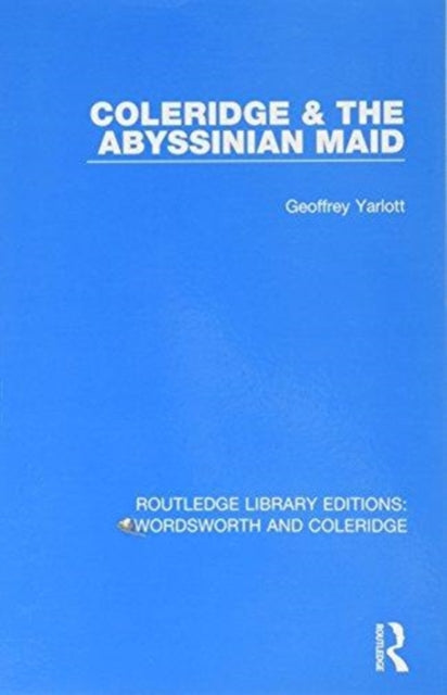 Book cover of: Coleridge and the Abyssinian Maid. By: Geoffrey Yarlott