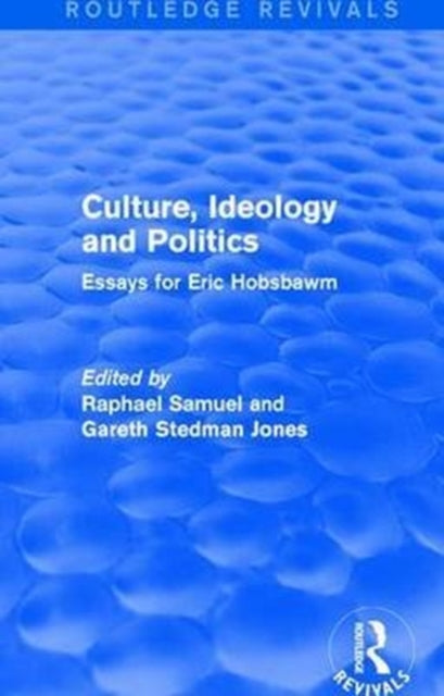 Book cover of: Culture, Ideology and Politics (Routledge Revivals). By: Raphael Samuel