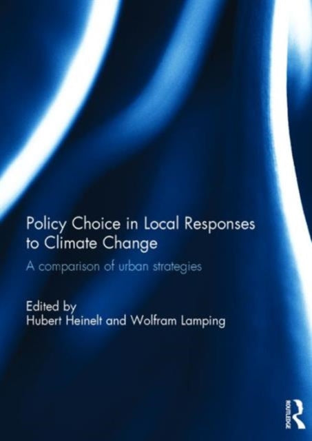 Book cover of: Policy Choice in Local Responses to Climate Change. By: Hubert Heinelt