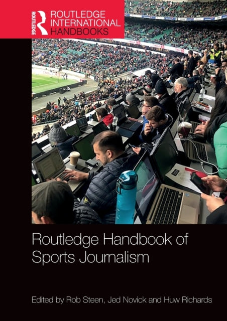 Book cover of: Routledge Handbook of Sports Journalism. By: Rob Steen