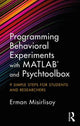 Book cover of: Programming Behavioral Experiments with MATLAB and Psychtoolbox. By: Erman Misirlisoy