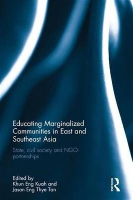 Book cover of: Educating Marginalized Communities in East and Southeast Asia. By: Khun Eng Kuah