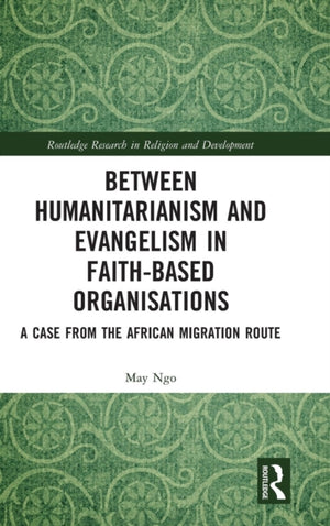 Between Humanitarianism and Evangelism in Faith-based Organisations