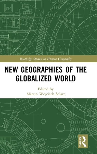 Book cover of: New Geographies of the Globalized World. By: Marcin Wojciech Solarz