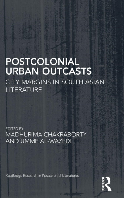 Book cover of: Postcolonial Urban Outcasts. By: Madhurima Chakraborty