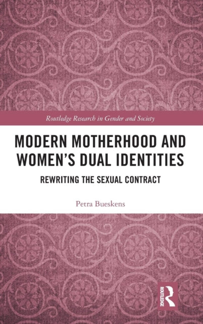 Book cover of: Modern Motherhood and Women’s Dual Identities. By: Petra Bueskens