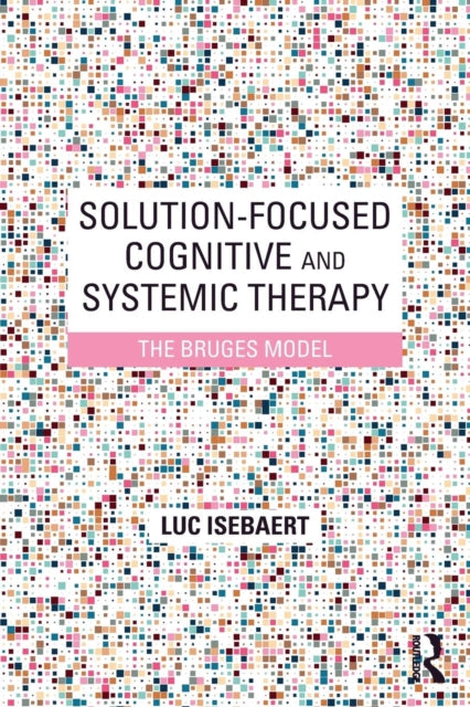 Book cover of: Solution-Focused Cognitive and Systemic Therapy. By: Luc Isebaert