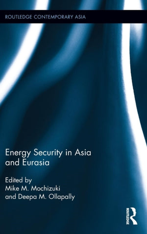 Energy Security in Asia and Eurasia